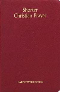 Shorter Christian Prayer: Four Week Psalter of the Loh Containing Morning Prayer and Evening Prayer with Selections for the Entire Year