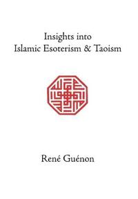 Insights into Islamic Esoterism and Taoism