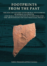 Footprints from the Past: The South-Eastern Extramural Settlement of Roman Alchester and Rural Occupation in Its Hinterland