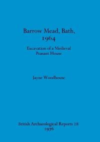 Barrow Mead, Bath, 1964: Excavation of a medieval peasant house