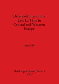 Defended Sites of the Late La Tene in Central and Western Europe