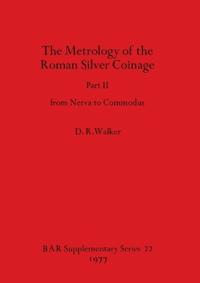 The Metrology of the Roman Silver Coinage