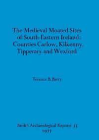 The medieval moated sites of South-eastern Ireland