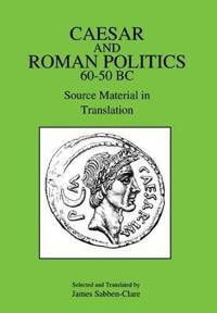 Caesar and Roman Politics, 60-50 B.C.