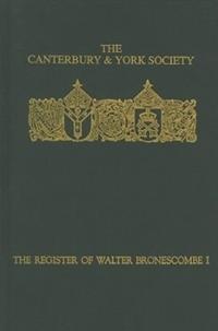 The Register of Walter Bronescombe, Bishop of Exeter, 1258-1280: I