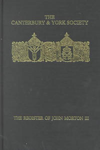 The Register of John Morton, Archbishop of Canterbury 1486-1500: III