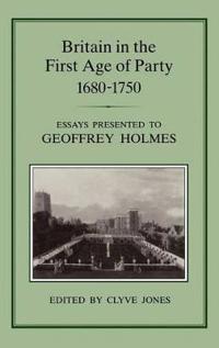 Britain in the First Age of Party, 1687-1750