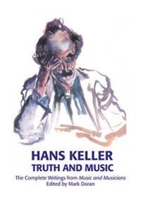 Truth and Music - The Complete Writings from Music and Musicians, 1957-85