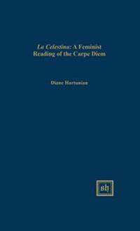 "La Celestina": A Feminist Reading of the "Carpe Diem" Theme