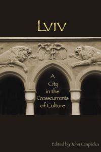 Lviv – A City in the Crosscurrents of Culture