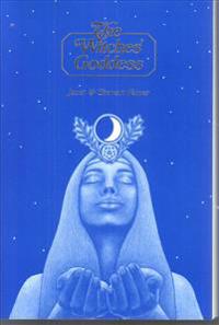 Witches' Goddess: The Feminine Principle Of Divinity