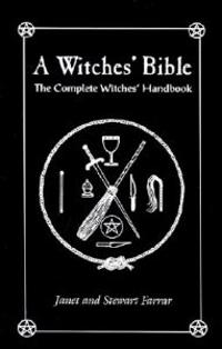 A Witches' Bible: The Complete Witches' Handbook (Formerly W