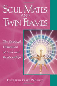 Soul mates and twin flames - the spiritual dimension of love and relationsh