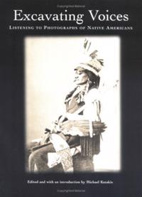 Excavating Voices – Listening to Photographs of Native Americans