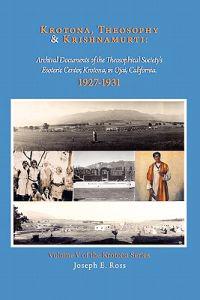 Krotona, Theosophy and Krishnamurti: Archival Documents of the Theosophical Society's Esoteric Center, Krotona, in Ojai, California.