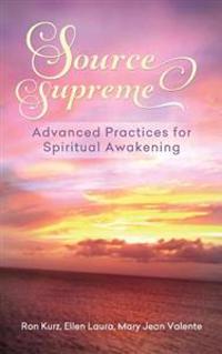Source Supreme, Advanced Practices for Spiritual Awakening