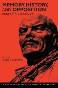 Memory, History, and Opposition Under State Socialism