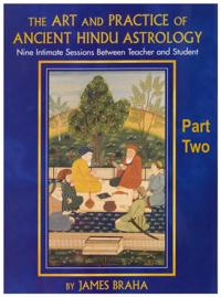 Art and Practice of Ancient Hindu Astrology - Part Two