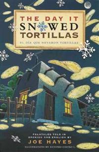 The Day It Snowed Tortillas / El día que nevó tortilla