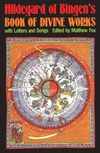 Hildegard Of Bingen's Book Of Divine Works (With Letters & M