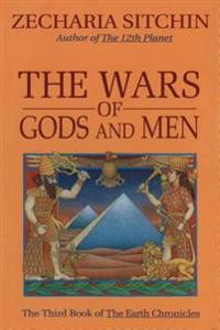 Wars Of Gods And Men : The Third Book of the Earth Chronicles