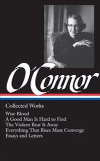 Flannery O'Connor: Collected Works (LOA #39)