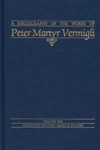 Bibliography of the Works of Peter Martyr Vermigli