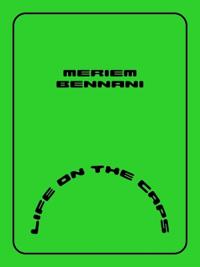 Meriem Bennani – Life on the CAPS