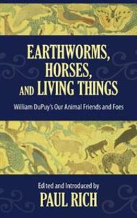 Earthworms, Horses, and Living Things: William DuPuy's Our Animal Friends and Foes