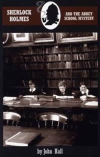 Sherlock Holmes and the Abbey School Mystery