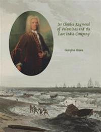 Sir Charles Raymond of Valentines and the East India Company