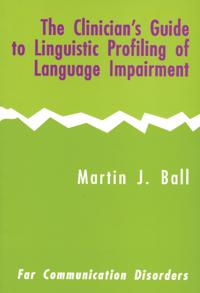 The Clinician's Guide to Linguistic Profiling of Language Impairment