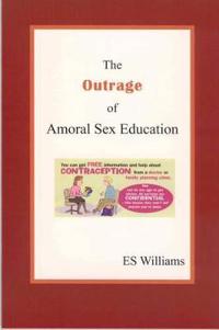 The Outrage of Amoral Sex Education