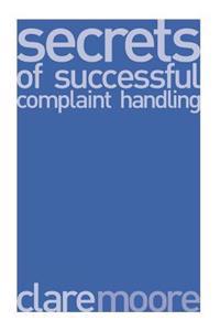 Secrets of Successful Complaint Handling