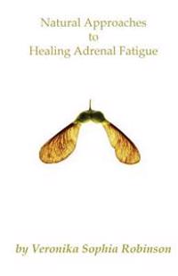 Natural Approaches to Healing Adrenal Fatigue