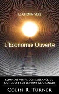 Le Chemin Vers L'Economie Ouverte: Comment Votre Connaissance Du Monde Est Sur Le Point de Changer