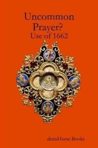 Uncommon Prayer? Use of 1662