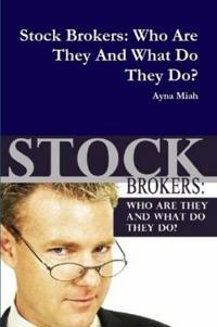 Stock Brokers: Who Are They And What Do They Do?