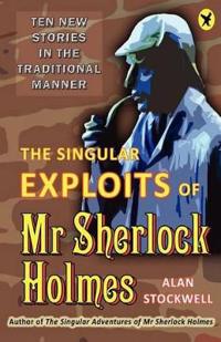 The Singular Exploits of Mr Sherlock Holmes