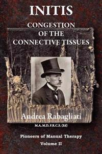 Initis - Congestion of the Connective Tissues: Pioneers in Manual Therapy Volume II