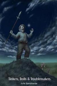 A Tale of Tinkers, Trolls & Troublemakers