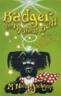 Badger the Mystical Mutt and the Crumpled Capers