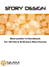 Story Design: Storyteller's Handbook for Writers & Dream Merchants