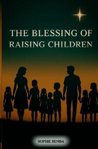 The Blessing of Raising Children