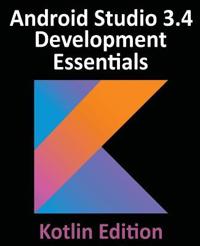 Android Studio 3.4 Development Essentials - Kotlin Edition