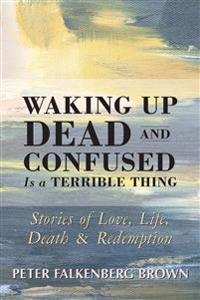 Waking Up Dead and Confused Is a Terrible Thing