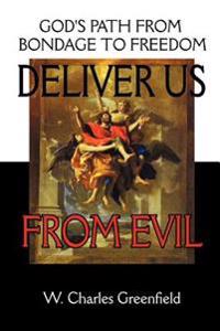 Deliver Us From Evil: God's Path From Bondage to Freedom