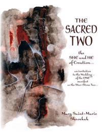The Sacred Two: The SHE and HE of Creation...