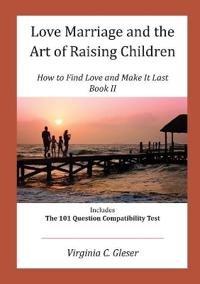 Love, Marriage and the Art of Raising Children