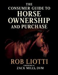 The Consumer Guide to Horse Ownership and Purchase